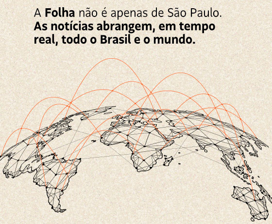 A Folha não é apenas de São Paulo. As notícias abrangem, em tempo real, todo o Brasil e o mundo.