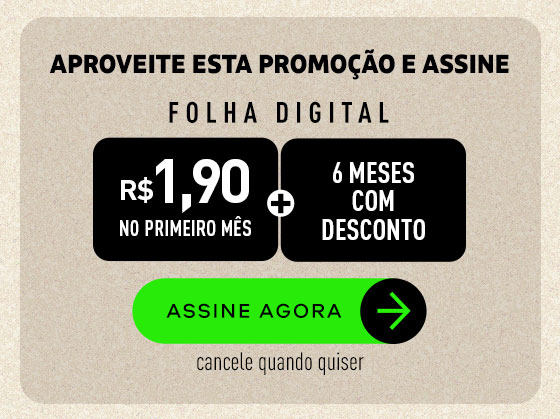 Aproveite esta promoção e assine a Folha Digital: R$ 1,90 no primeiro mês + 6 meses com desconto | Assine Agora, cancele quando quiser