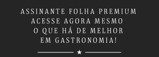 Assinante Folha Premium acesse agora mesmo o que há de melhor em gastronomia!