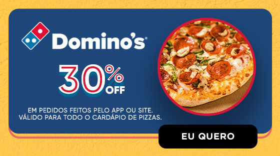 DOMINO´S | 30% OFF em pedidos pelo app ou site. Válido para todo o cardápio de pizzas.