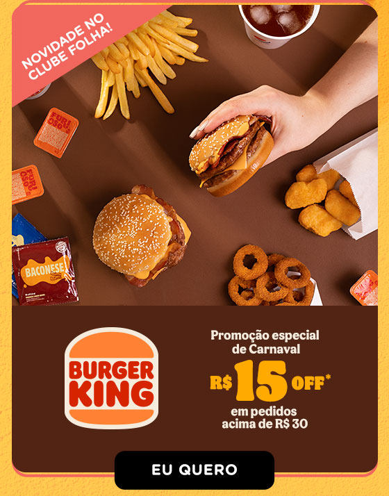 BURGER KING DELIVERY: Promoção especial de Carnaval R$ 15 OFF em pedidos acima de R$ 30