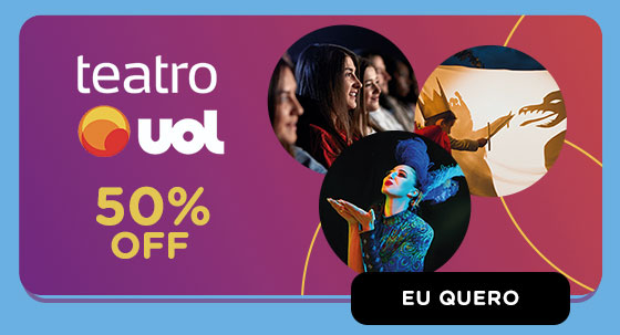 TEATRO UOL: 50% OFF. Eu quero.