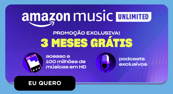 AMAZON MUSIC UNLIMITED: Promoção exclusiva! 3 Meses Grátis. Eu quero