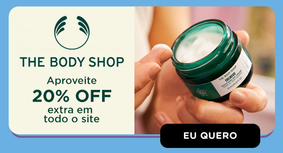 THE BODY SHOP: 20% OFF extra em todo o site. Eu quero.