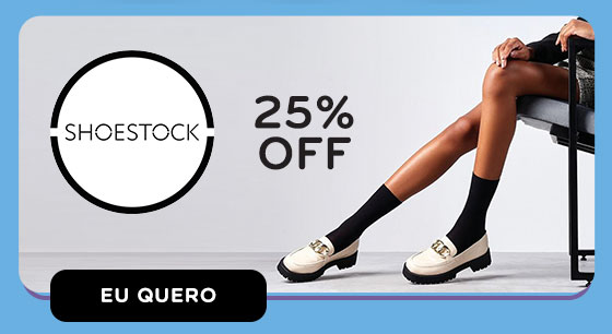 SHOESTOCK: 25% OFF. Eu quero