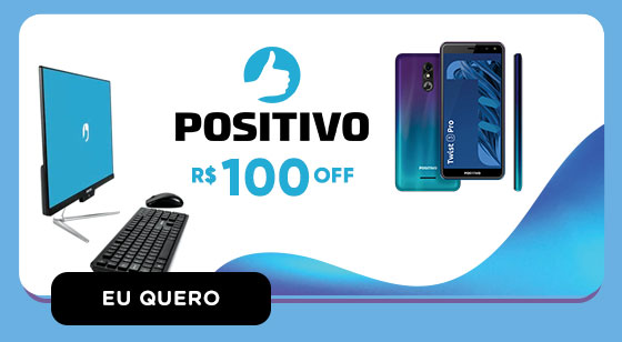 POSITIVO: R$ 100,00 OFF. Eu quero.