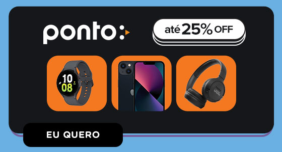 PONTO: até 25% OFF. Eu quero.