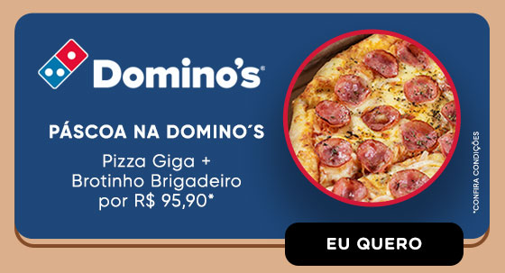 DOMINO´S: Páscoa na Domino´s, Pizza Giga +
Brotinho Brigadeiro por R$ 95,90*. Eu quero.