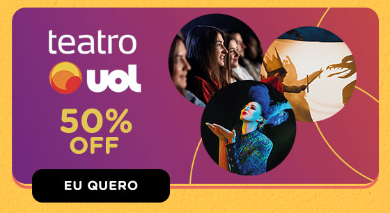 TEATRO UOL: 50% OFF.  Eu quero.