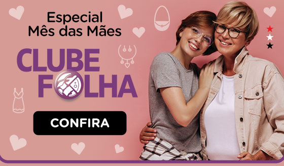 Clube Folha | Especial Mês das Mães. Confira.