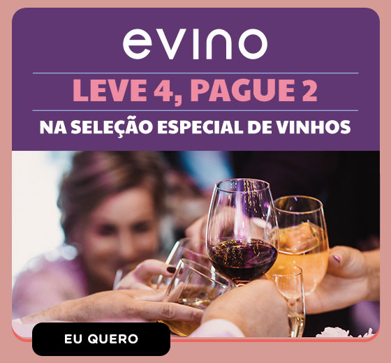 EVINO | Leve 4, Pague2. Eu quero.