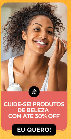 Cuide-se! Produtos de beleza com até 30% off. Eu quero!