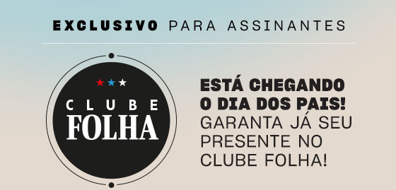 Clube Folha | Exclusivo para assinantes | Está chegando o dia dos pais! Garanta já seu presente no Clube Folha! 