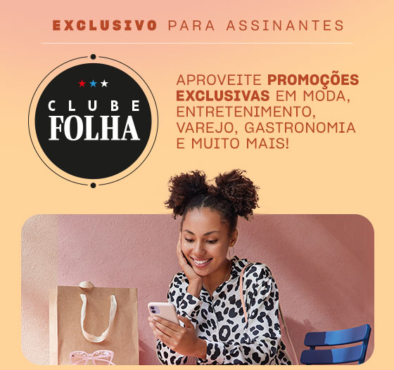 Clube Folha | Aproveite promoções 
exclusivas em moda, entretenimento, varejo, gastronomia e muito mais!