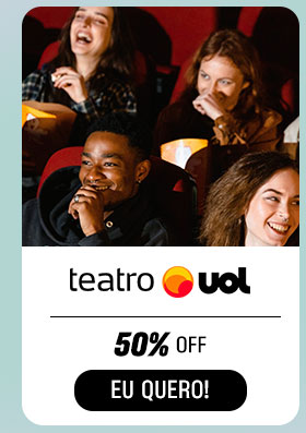 TEATRO UOL: 50% OFF. Eu quero.