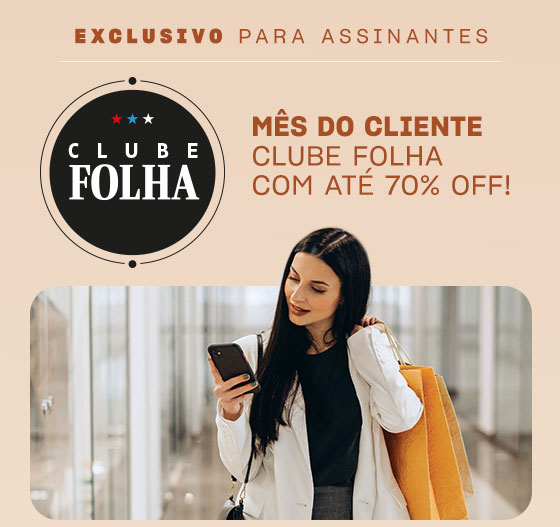 Clube Folha | Aproveite promoções 
exclusivas em moda, entretenimento, varejo, gastronomia e muito mais!