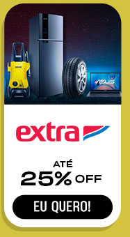 EXTRA: até 25% OFF.  Eu quero.