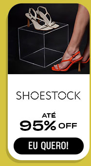 SHOESTOCK: até 95% OFF.  Eu quero.