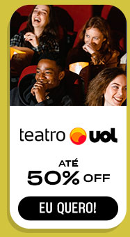 TEATRO UOL: até 50% OFF.  Eu quero.