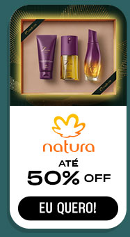 NATURA: até 50% OFF. Eu quero.