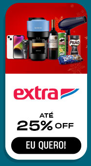 EXTRA: até 25% OFF + frete grátis. Eu quero.