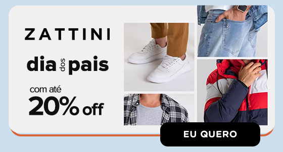 ZATTINI: Dia dos Pais com até 20% OFF.  Eu quero.