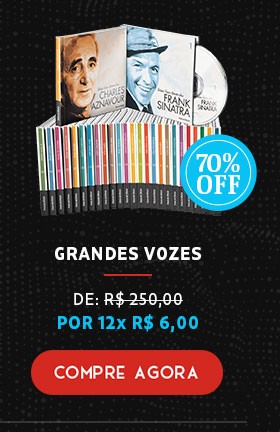 Grandes Vozes | De R$ 250,00 por 12x R$ 6,00 | Compre Agora