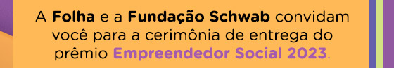 A Folha e a Fundação Schwab convidam
você para a cerimônia de entrega do prêmio Empreendedor Social 2023.