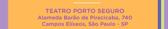 Teatro Porto Seguro | Alameda Barão de Piracicaba, 740 | Campos Elíseos, São Paulo - SP