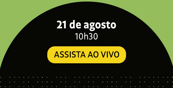 21 de agosto | 10h30 | Assista ao vivo