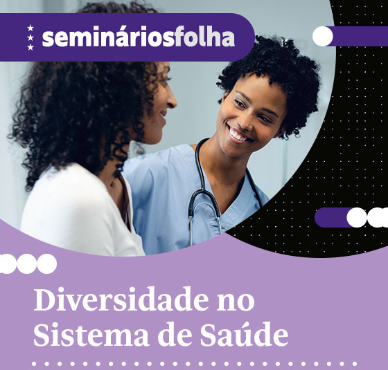 Seminários Folha: Diversidade no Sistema de Saúde