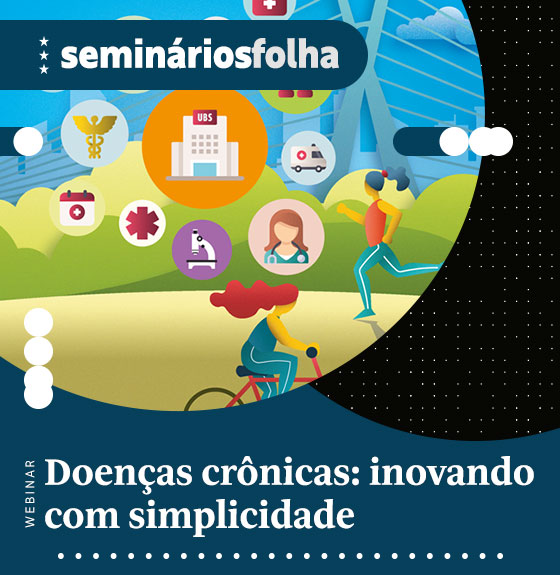 Seminários Folha: Doenças crônicas: inovando com simplicidade