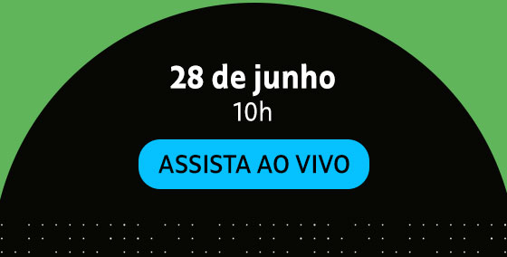 28 de Junho 10h. Assista ao vivo.