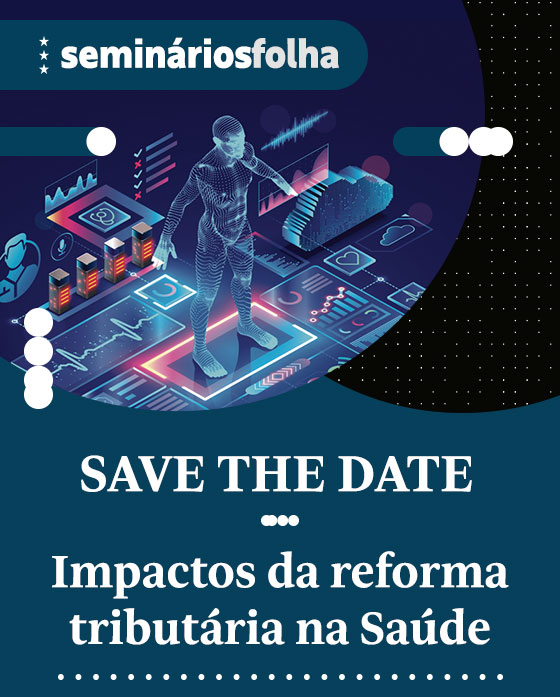 Seminários Folha: Impactos da reforma tributária na saúde