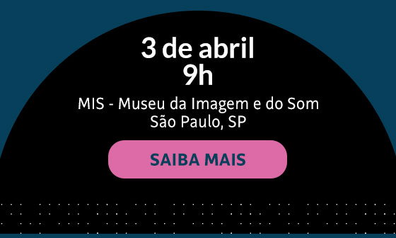 3 de abril | 9h | MIS - Museu da Imagem e do Som | São Paulo, SP. Saiba Mais