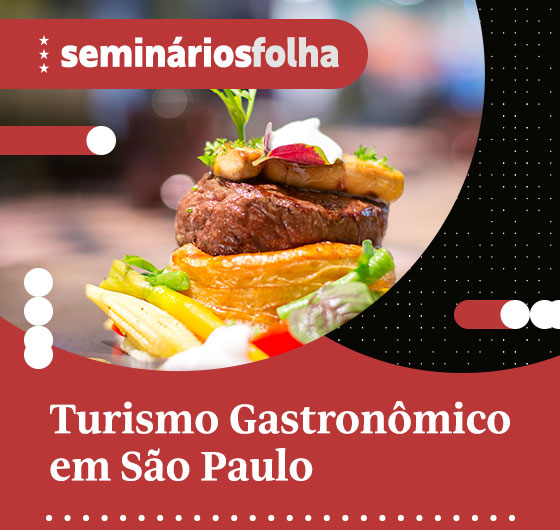 Seminários Folha: Turismo Gastronômico em São Paulo