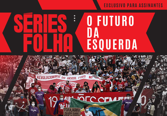 Séries Folha | O Futuro da Esquerda | Exclusivo para assinantes