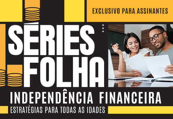 Séries Folha | Independência Financeira | Exclusivo para assinantes