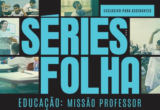 Séries Folha | Educação: Missão Professor