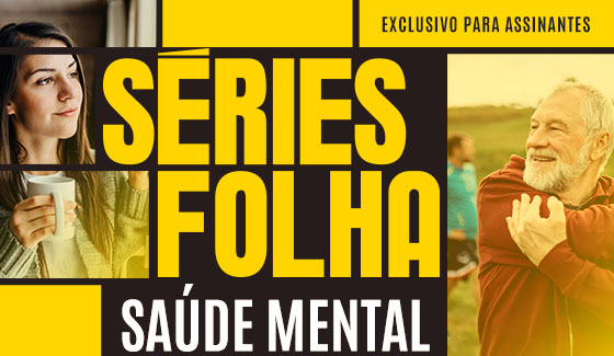 Séries Folha | Saúde Mental | Exclusivo para assinantes