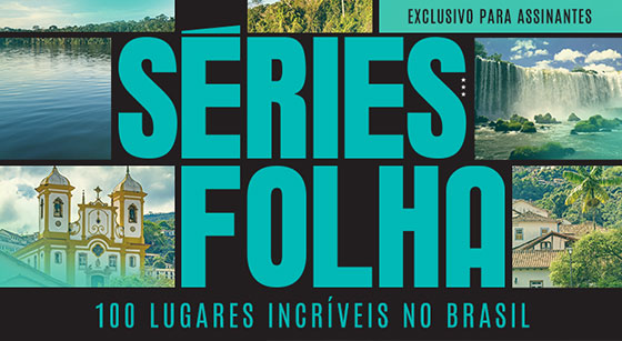 Séries Folha 100 Lugares Incríveis no Brasil