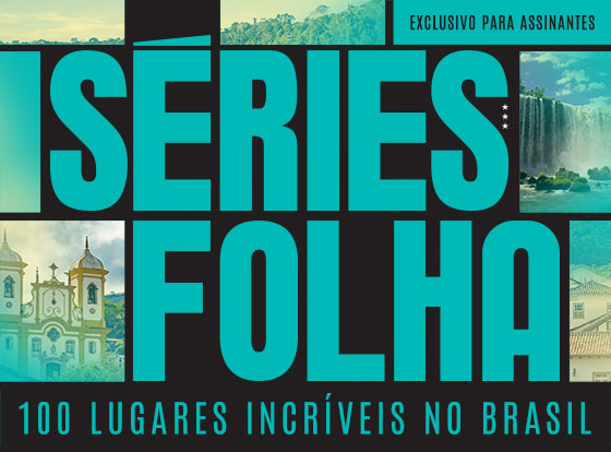 Séries Folha 100 Lugares Incríveis no Brasil