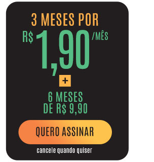 3 meses por R$ 1,90/mês + 6 meses por R$ 9,90. Quero assinar. Cancele quando quiser.