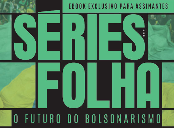 Séries Folha | O Futuro do Bolsonarismo