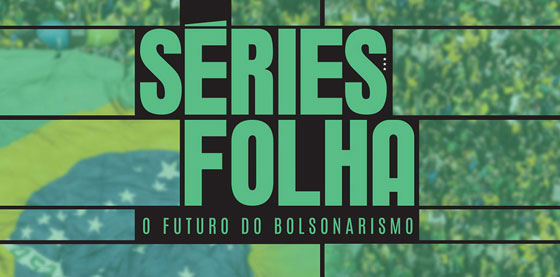 Séries Folha O Futuro do Bolsonarismo