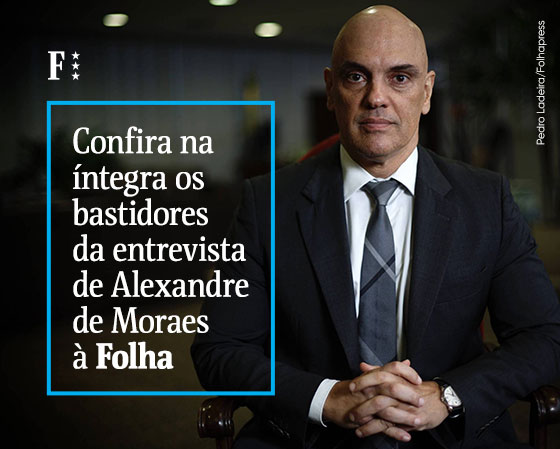 Confira na íntegra os bastidores da entrevista de Alexandre de Moraes à Folha