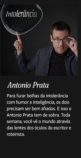 Antonio Prata. Para furar bolhas da intolerância com humor e inteligência, os dois precisam ser bem afiados. E isso o Antonio Prata tem de sobra. Toda semana, você vê o mundo através das lentes dos óculos do escritor e roteirista.