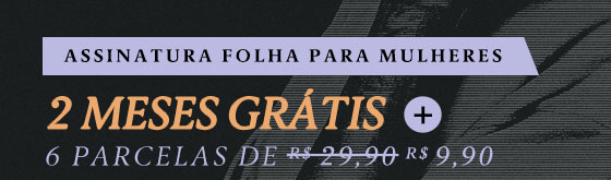 Assinatura Folha para Mulheres: 2 meses grátis + 6 parcelas de R$ 9,90