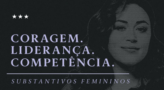 Coragem. Liderança. Competência. Substantivos Femininos