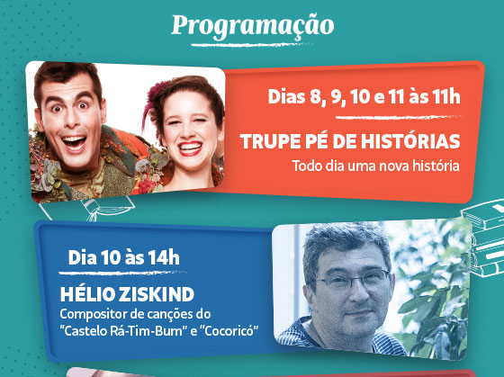 Programação: Dias 8,9,10 e 11 às 11h | Trupe Pé de Histórias - Dia 10 às 14h | Hélio Ziskind